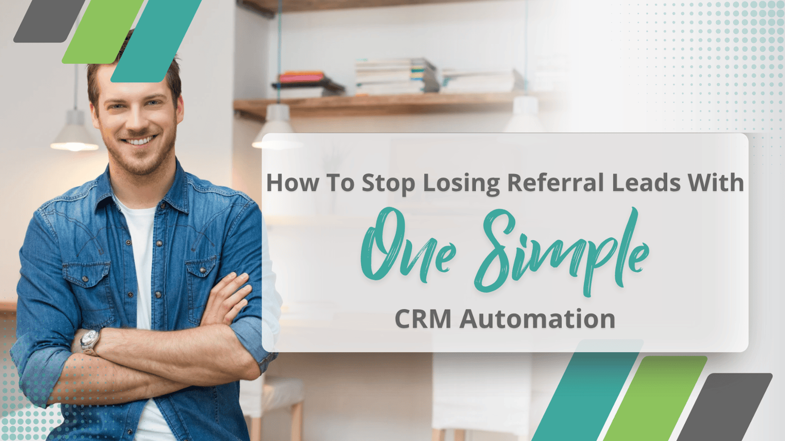 How to Stop Losing Referral Leads with One Simple CRM Automation